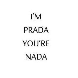 im prada you're nada i'm chanel you're h&m|The Devil Wears Prada .